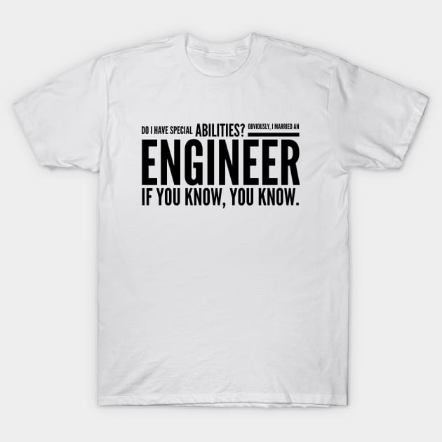 Do I Have Special Abilities? Obviously, I Married An Engineer If You Know, You Know T-Shirt by Textee Store